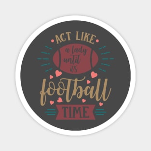 Act Like A Lady Until It's Football Time Season Game Day Magnet